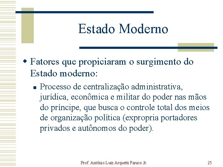 Estado Moderno w Fatores que propiciaram o surgimento do Estado moderno: n Processo de