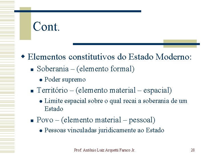 Cont. w Elementos constitutivos do Estado Moderno: n Soberania – (elemento formal) l n