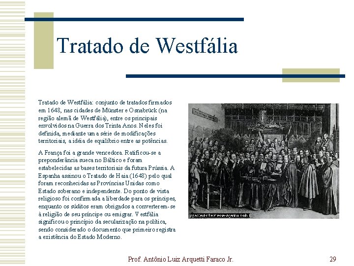 Tratado de Westfália: conjunto de tratados firmados em 1648, nas cidades de Münster e