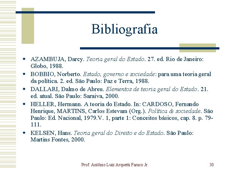 Bibliografia w AZAMBUJA, Darcy. Teoria geral do Estado. 27. ed. Rio de Janeiro: Globo,