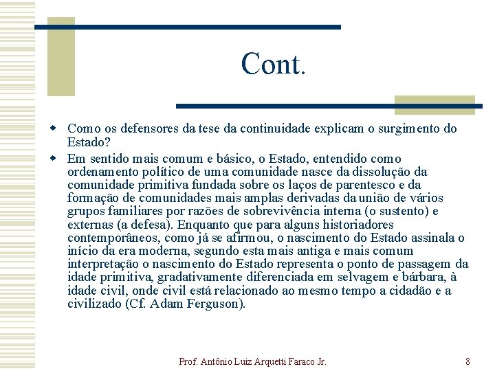 Cont. w Como os defensores da tese da continuidade explicam o surgimento do Estado?