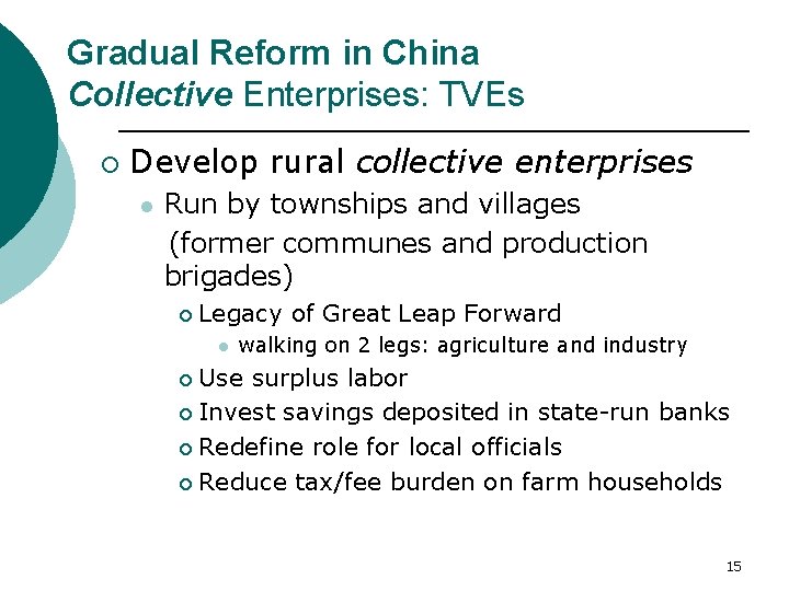 Gradual Reform in China Collective Enterprises: TVEs ¡ Develop rural collective enterprises l Run