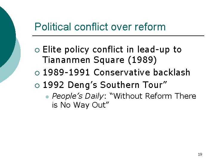 Political conflict over reform Elite policy conflict in lead-up to Tiananmen Square (1989) ¡