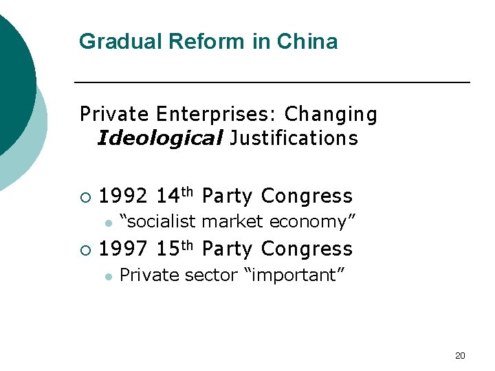 Gradual Reform in China Private Enterprises: Changing Ideological Justifications ¡ 1992 14 th Party
