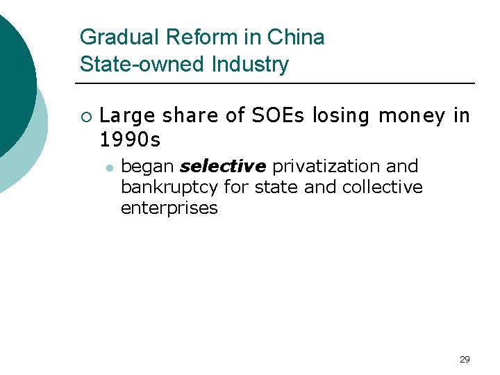Gradual Reform in China State-owned Industry ¡ Large share of SOEs losing money in