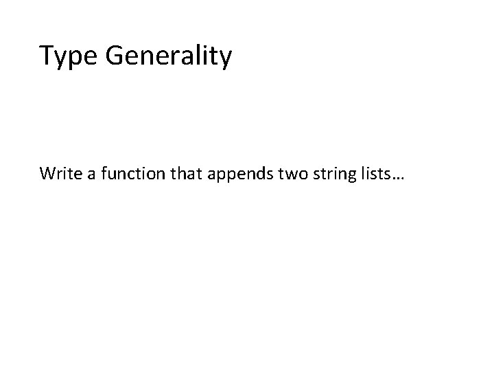 Type Generality Write a function that appends two string lists… 