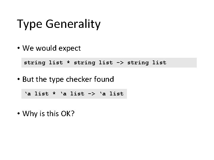 Type Generality • We would expect string list * string list -> string list