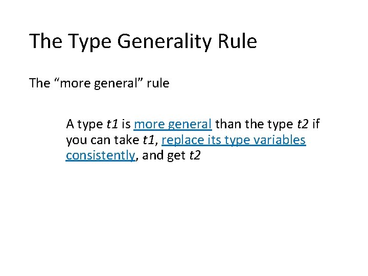 The Type Generality Rule The “more general” rule A type t 1 is more