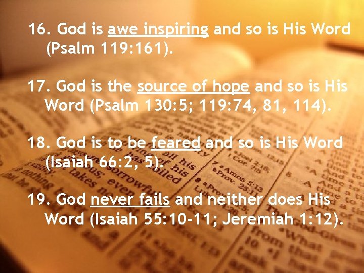 16. God is awe inspiring and so is His Word (Psalm 119: 161). 17.