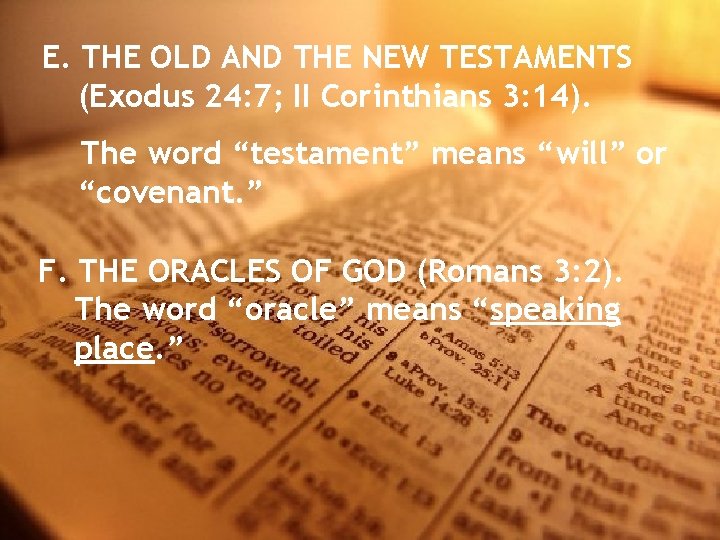 E. THE OLD AND THE NEW TESTAMENTS (Exodus 24: 7; II Corinthians 3: 14).