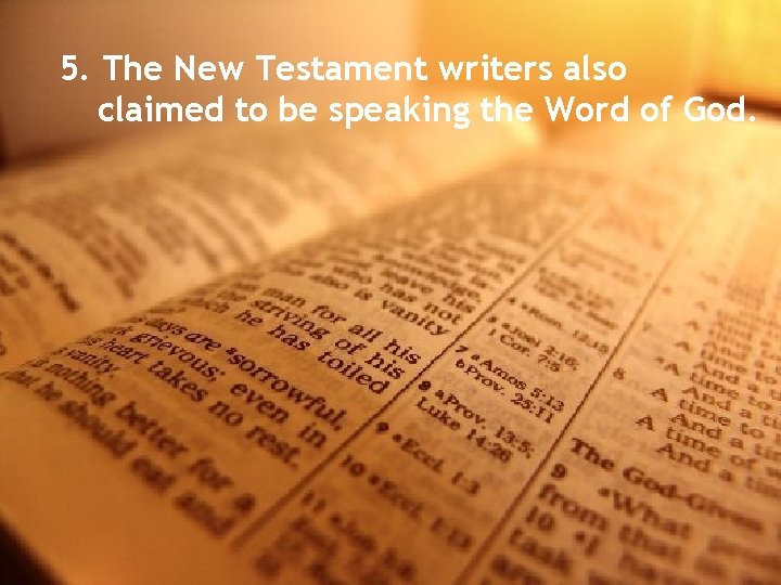 5. The New Testament writers also claimed to be speaking the Word of God.