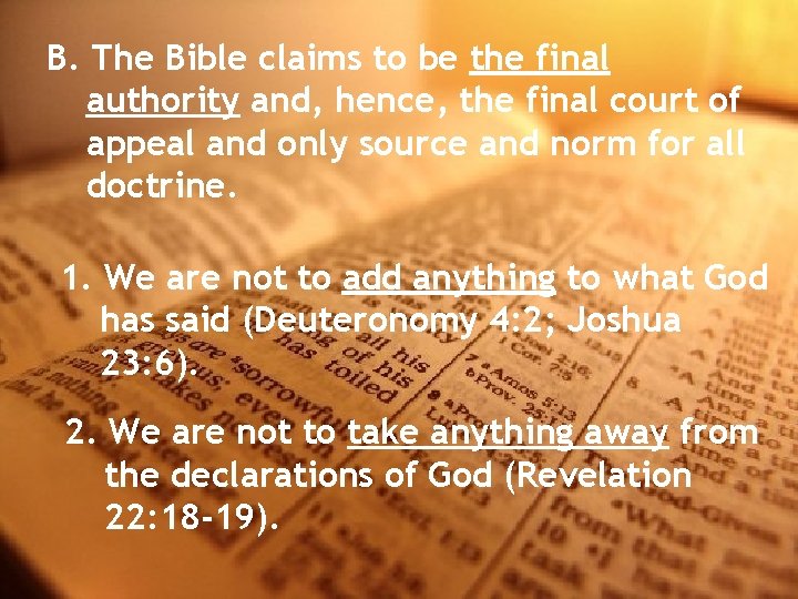 B. The Bible claims to be the final authority and, hence, the final court