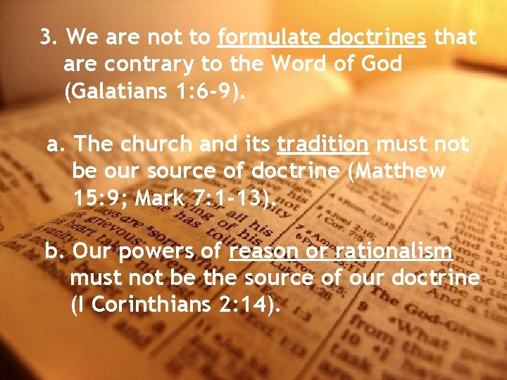 3. We are not to formulate doctrines that are contrary to the Word of