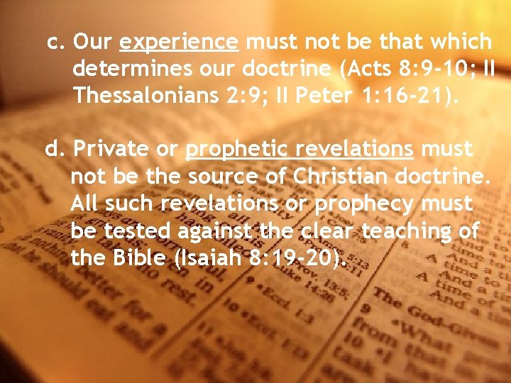 c. Our experience must not be that which determines our doctrine (Acts 8: 9