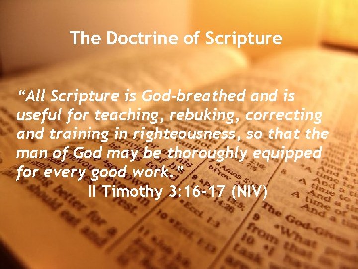 The Doctrine of Scripture “All Scripture is God-breathed and is useful for teaching, rebuking,