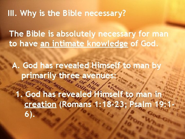 III. Why is the Bible necessary? The Bible is absolutely necessary for man to