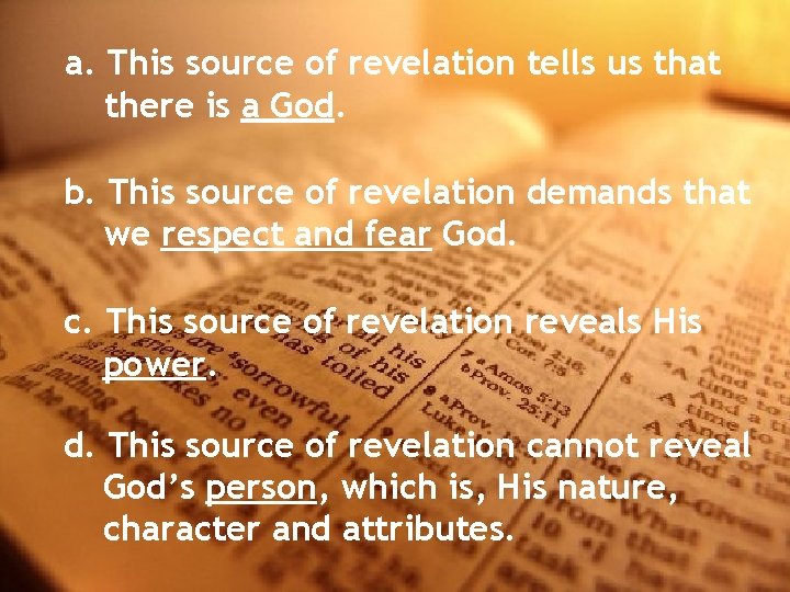 a. This source of revelation tells us that there is a God. b. This