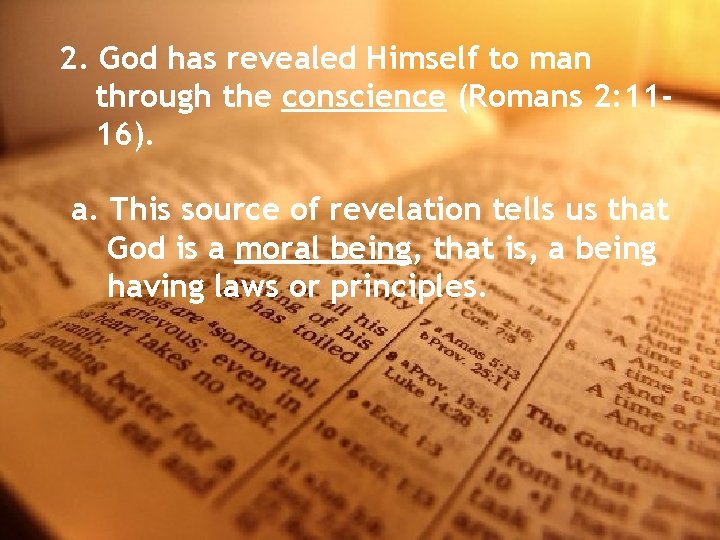 2. God has revealed Himself to man through the conscience (Romans 2: 1116). a.