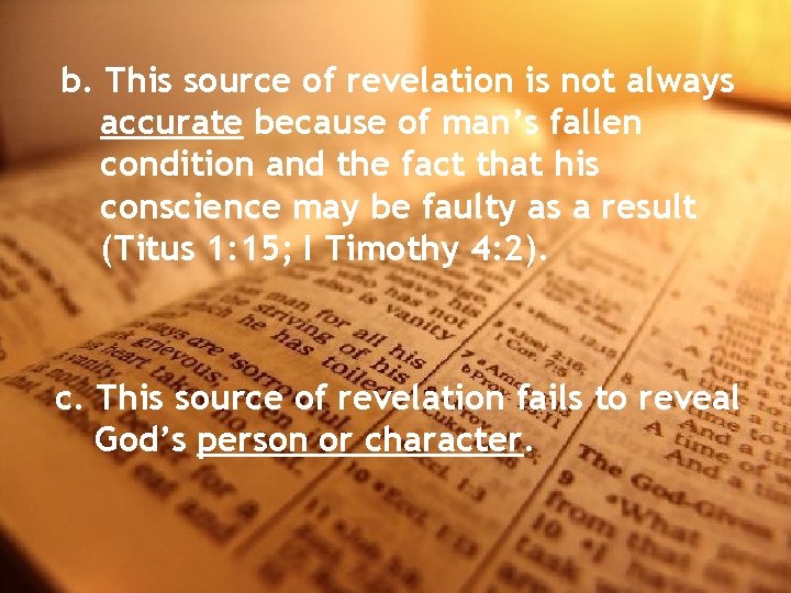 b. This source of revelation is not always accurate because of man’s fallen condition