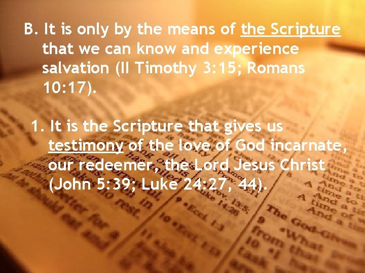 B. It is only by the means of the Scripture that we can know