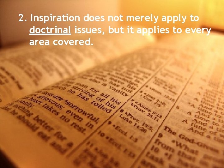 2. Inspiration does not merely apply to doctrinal issues, but it applies to every