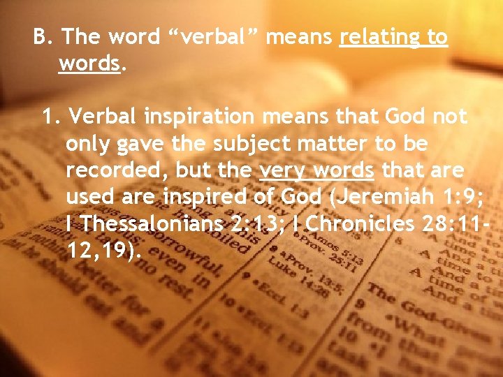 B. The word “verbal” means relating to words. 1. Verbal inspiration means that God