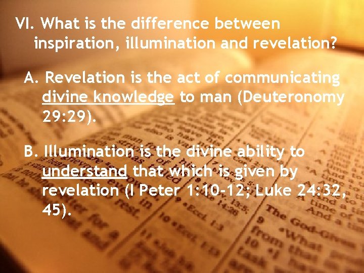 VI. What is the difference between inspiration, illumination and revelation? A. Revelation is the