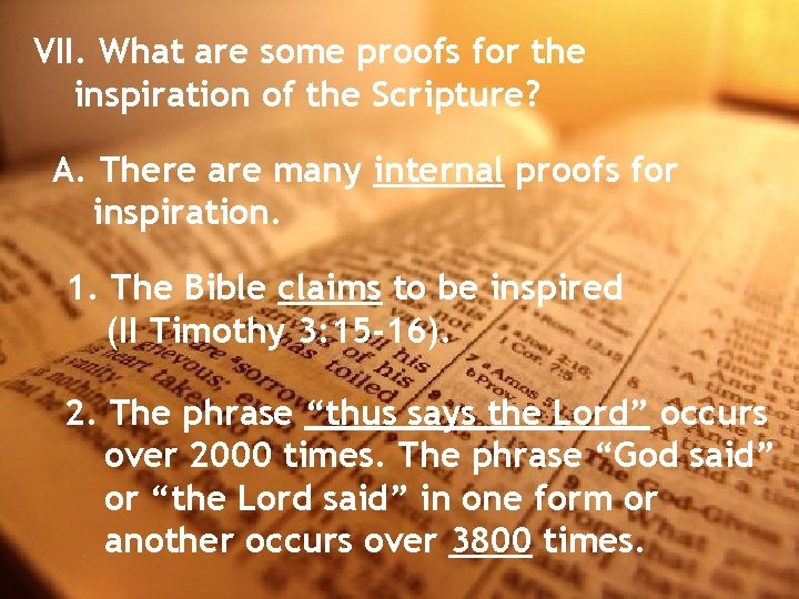 VII. What are some proofs for the inspiration of the Scripture? A. There are