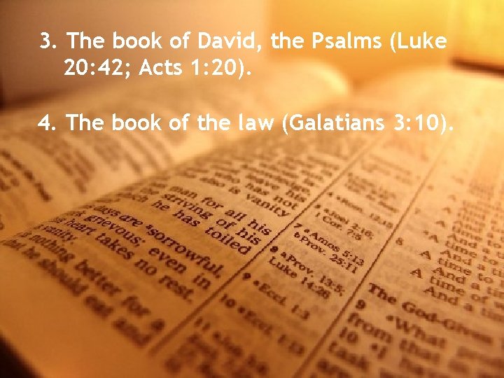 3. The book of David, the Psalms (Luke 20: 42; Acts 1: 20). 4.