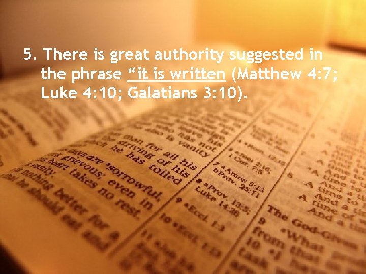 5. There is great authority suggested in the phrase “it is written (Matthew 4: