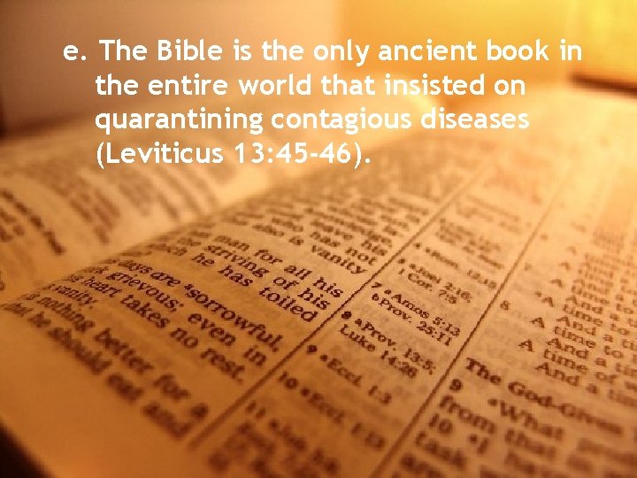 e. The Bible is the only ancient book in the entire world that insisted