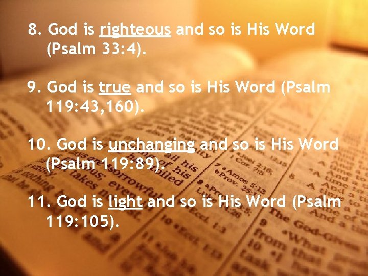 8. God is righteous and so is His Word (Psalm 33: 4). 9. God