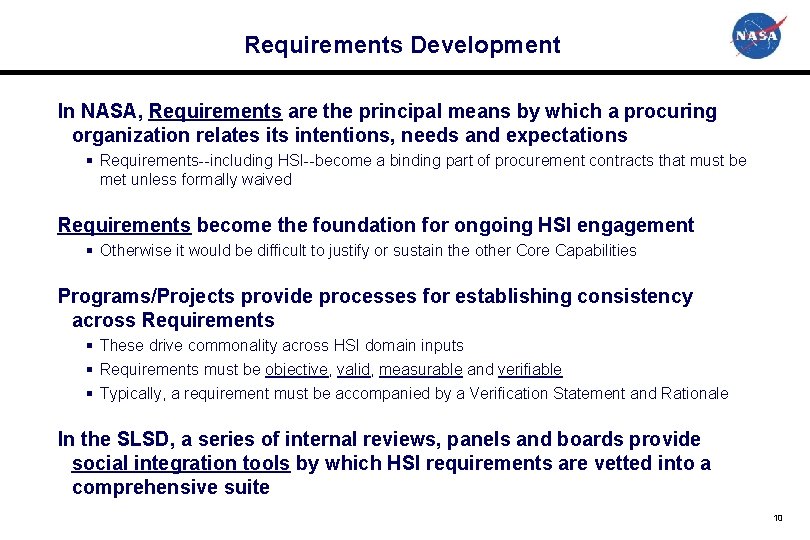 Requirements Development In NASA, Requirements are the principal means by which a procuring organization
