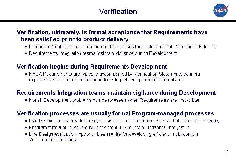 Verification, ultimately, is formal acceptance that Requirements have been satisfied prior to product delivery