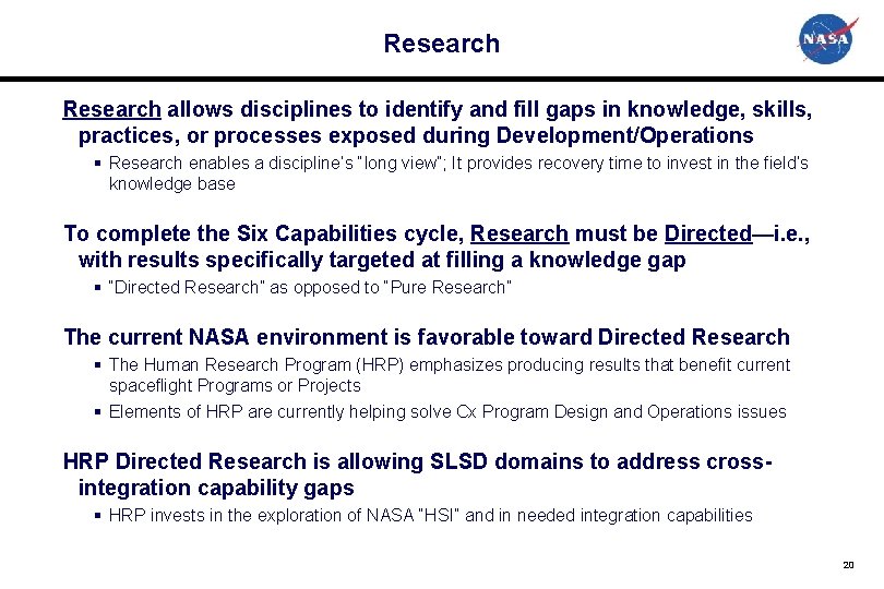 Research allows disciplines to identify and fill gaps in knowledge, skills, practices, or processes