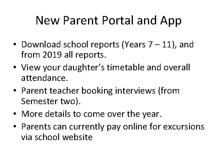 New Parent Portal and App • Download school reports (Years 7 – 11), and