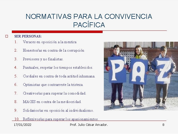 NORMATIVAS PARA LA CONVIVENCIA PACÍFICA o SER PERSONAS: 1. Veraces en oposición a la