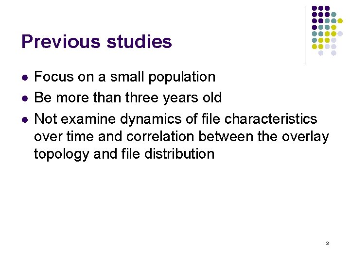 Previous studies l l l Focus on a small population Be more than three