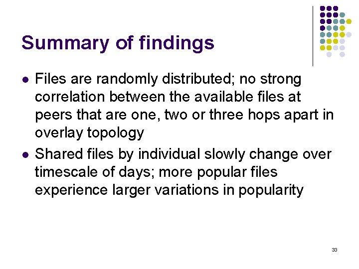 Summary of findings l l Files are randomly distributed; no strong correlation between the