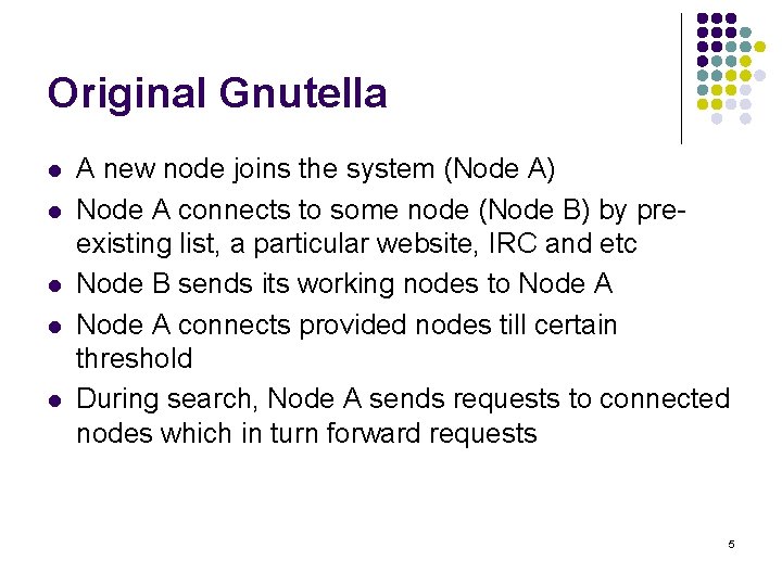 Original Gnutella l l l A new node joins the system (Node A) Node