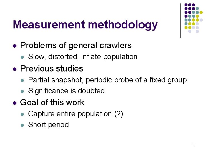 Measurement methodology l Problems of general crawlers l l Previous studies l l l