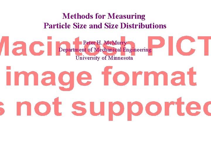 Methods for Measuring Particle Size and Size Distributions Peter H. Mc. Murry Department of