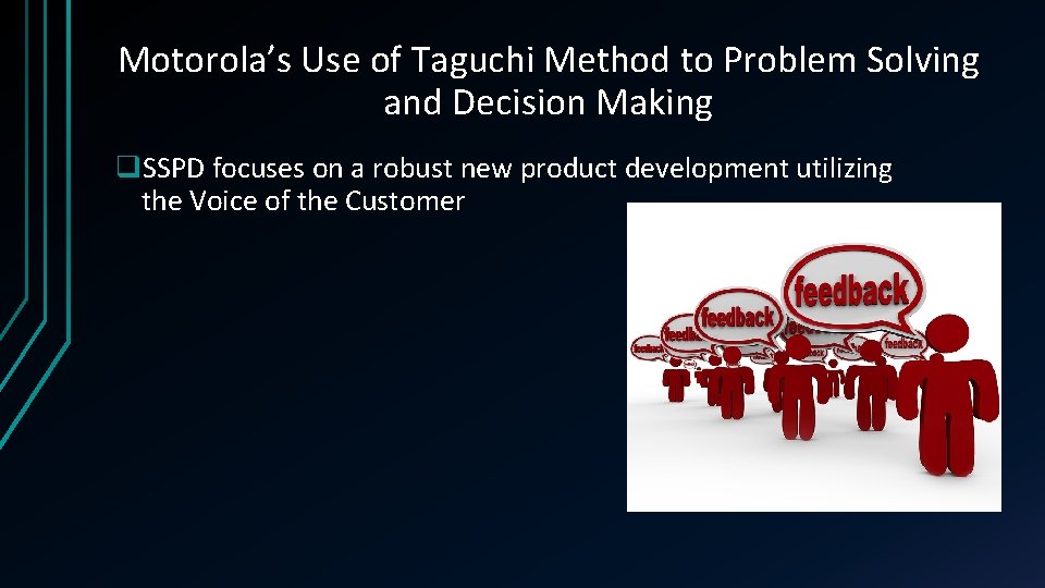Motorola’s Use of Taguchi Method to Problem Solving and Decision Making q. SSPD focuses