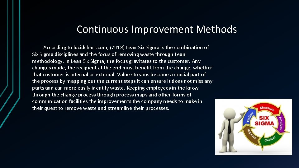 Continuous Improvement Methods According to lucidchart. com, (2018) Lean Six Sigma is the combination