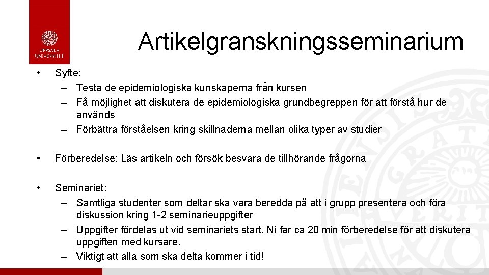 Artikelgranskningsseminarium • Syfte: – Testa de epidemiologiska kunskaperna från kursen – Få möjlighet att