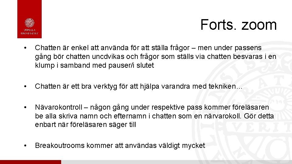 Forts. zoom • Chatten är enkel att använda för att ställa frågor – men