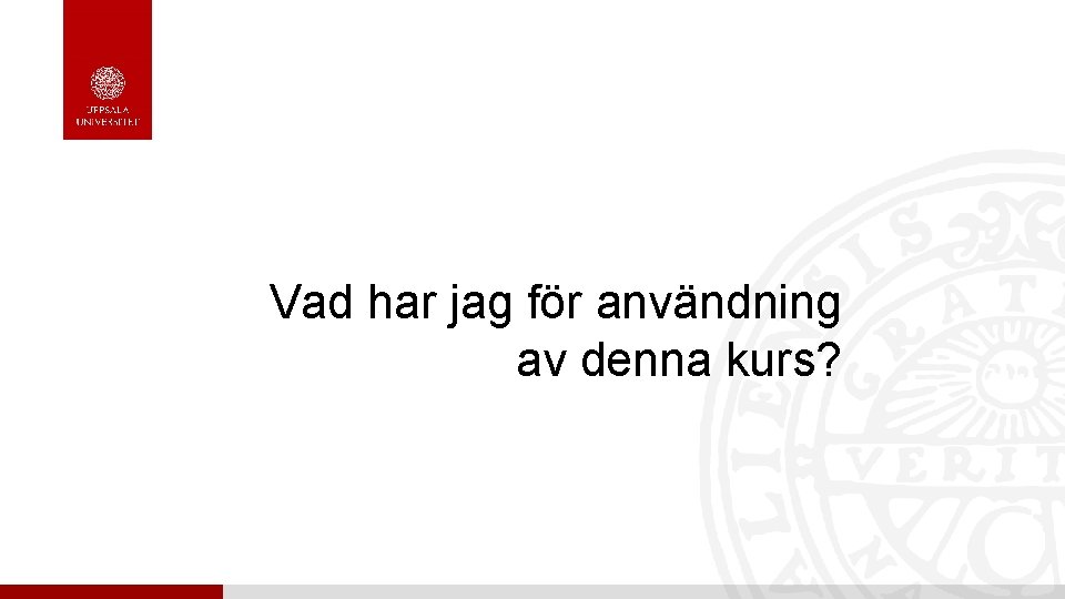 Vad har jag för användning av denna kurs? 