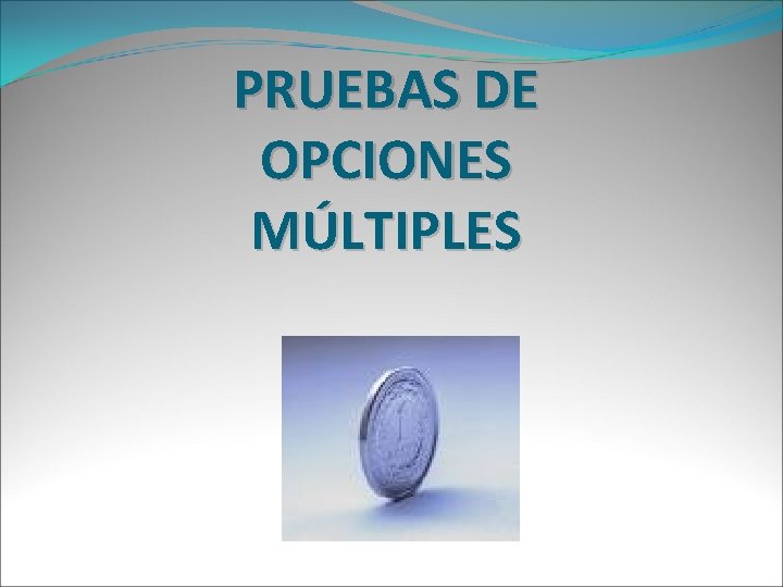 PRUEBAS DE OPCIONES MÚLTIPLES 