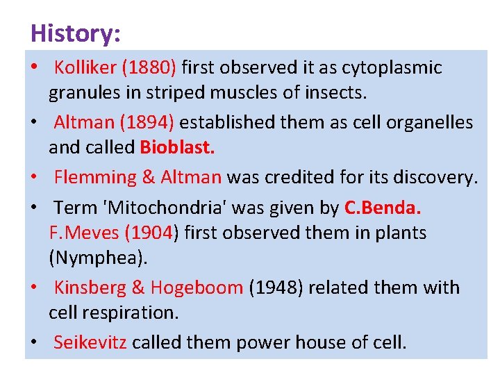 History: • Kolliker (1880) first observed it as cytoplasmic • • • granules in