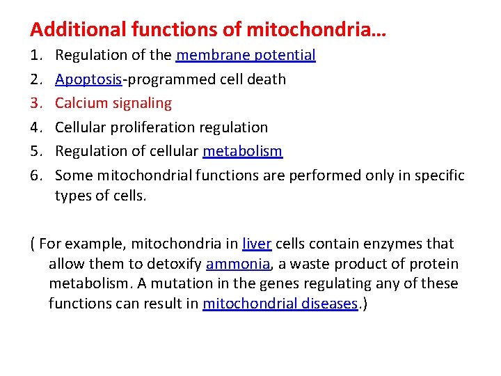 Additional functions of mitochondria… 1. 2. 3. 4. 5. 6. Regulation of the membrane